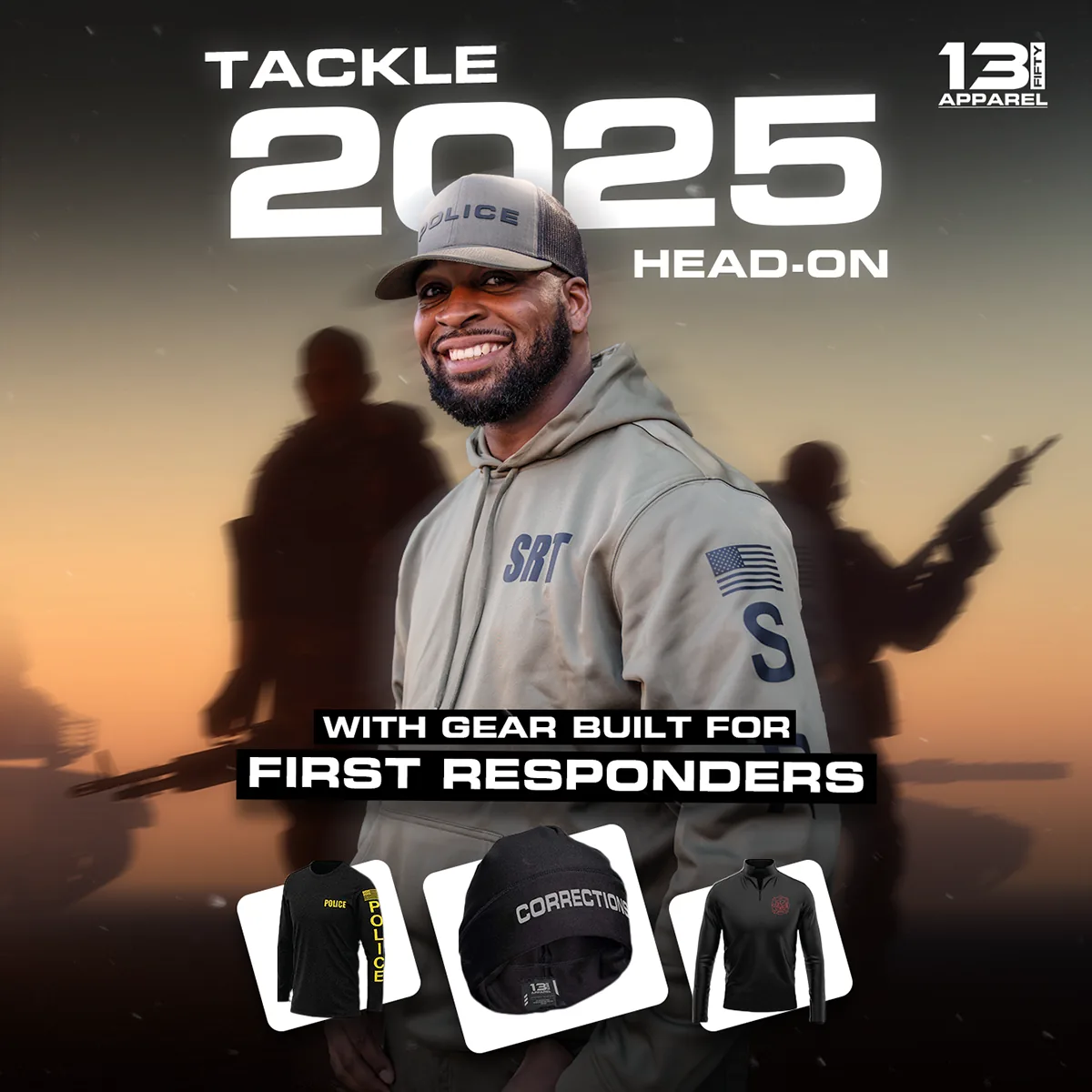 13Fifty ad: Tackle 2025 head-on with gear built for first responders